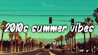 2010s summer mix nostalgia playlist [upl. by Tolmach788]