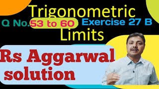 Rs Aggarwal solution exercise 27b trigonometric limits class 11th QNo 53 to 60 Calculus 11th limits [upl. by Segroeg]