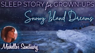 Sleep Story for GrownUps  Snowy Island Dreams  Cottage Bedtime Story to Fall Asleep Fast [upl. by Okiram706]