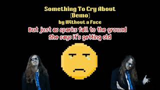 Without a Face  Something To Cry About Demo [upl. by Iran]