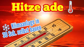 Klimaanlage in 30 Sekunden selber bauen  Hitze ade [upl. by Erotavlas912]