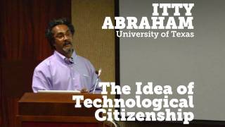 SECT VII  Itty Abraham  The Idea of Technological Citizenship [upl. by Asira]