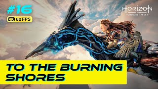 TO THE BURNING SHORES DLC  Horizon Forbidden West  PC Gameplay 16 rtx4060 4k60fps [upl. by Anerda499]