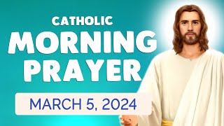 Catholic MORNING PRAYER TODAY 🙏 Tuesday March 5 2024 Prayers [upl. by Hedberg]