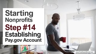 Starting Nonprofits  Step 14 Establishing Paygov Account [upl. by Juna]