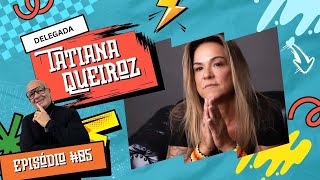 COMO UMA MULHER DEVE AGIR AO SOFRER VIOLÊNCIA  DELEGADA TATIANE QUEIROZ EP 05 [upl. by Ambrosine]