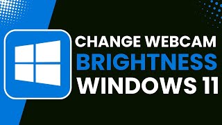 How to Change Webcam Camera Brightness on Windows 11 [upl. by Atinihc555]