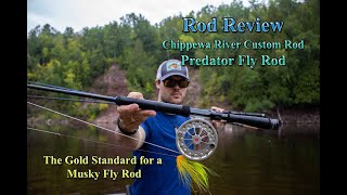 Chippewa River Custom Rod  Predator Fly Rod Review [upl. by Esbenshade816]