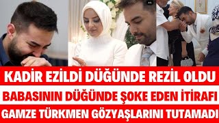 KADİR EZİLDİNİN DÜĞÜNÜNDE BABASININ İTİRAFI KADİR EZİLDİ BABASINA NEDEN KÜSTÜ DÜĞÜN GÖRÜNTÜLERİ [upl. by Arul]