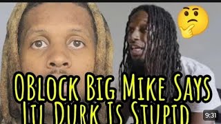 oblock Big Mike speaking on how Lil Durk fumble the ball 🤔 [upl. by Lap621]