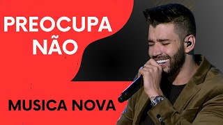 Musica  Sertanejo  PREOCUPA NÃO  GUSTTAVO  Remix de AUSÊNCIA  MARILIA MENDOZA  Musica Nova [upl. by Labana945]