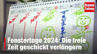 Fenstertage 2024 Die freie Zeit geschickt verlängern  kronetv NEWS [upl. by Nawk153]