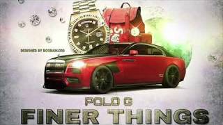 Polo G  Finer Things Clean [upl. by Tranquada105]