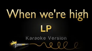 LP  When were high Karaoke Version [upl. by Belldame300]