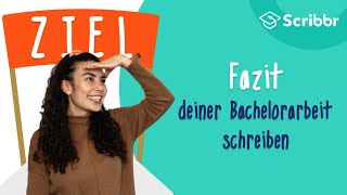 Fazit schreiben – der perfekte Abschluss deiner Bachelorarbeit  Scribbr 🎓 [upl. by Meit90]