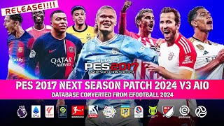 PES 2017 Next Season Patch 2024 V3 AIO [upl. by Nabila604]