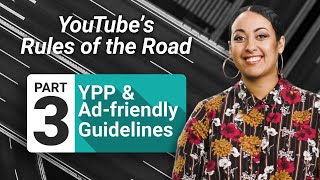 YouTube Partner Program and AdvertiserFriendly Guidelines YouTube’s Rules of the Road Part 3 [upl. by Eihpos]