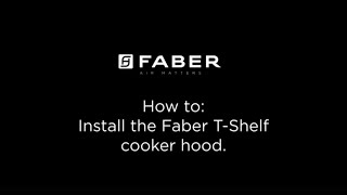 Faber Cooker Hoods  How to install the TShelf Island Hood [upl. by Phina393]