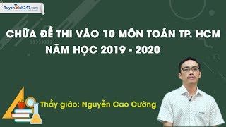 Chữa đề thi chính thức vào 10 môn Toán TP Hồ Chí Minh – Năm 2019 – 2020 – Thầy Nguyễn Cao Cường [upl. by Pelson]