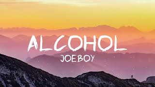 Alcohol  Joeboy lyrics  quotThats why I sip my alcoholquot song [upl. by Anileba661]