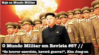 O Mundo Militar em Revista 57  quotSe houver exercício haverá guerraquot Kim Jongun [upl. by Kenji]