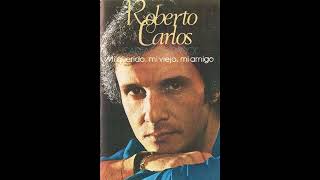 Roberto Carlos  Mi querido mi viejo mi amigo  1979 [upl. by Herwig]