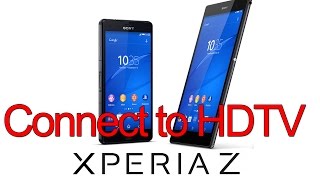 Connect Sony Xperia Z3 to HDTV  Step by Step tutorial guide using MHL adaptor [upl. by Horton961]