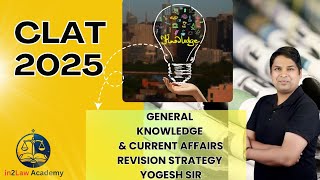 CLAT 2025  GK AND CURRENT AFFAIRS  REVISION STRATEGY  in2Law Academy  Yogesh Sir [upl. by Wenda68]