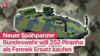 Neuer Spähpanzer Bundeswehr will 252 Piranha als Fennek Ersatz kaufen [upl. by Aunson]