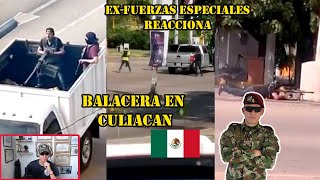 ExComando De Las Fuerzas Especiales Reacciona  Así Fueron Las Balaceras En Culiacánmx [upl. by Demott659]