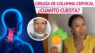 ¿CUÁNTO CUESTA LA CIRUGÍA DE COLUMNA CERVICAL [upl. by Orat]