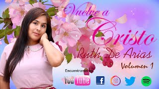 Ruth De Arias  Vuelve A Cristo Vol 1 [upl. by Hayalat]