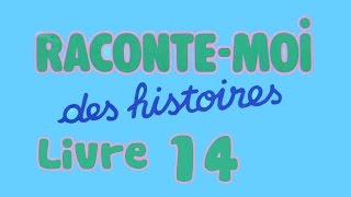 Livre audio  Raconte moi des histoires  Livre 14 [upl. by Aivato]