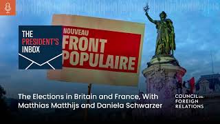 The Elections in Britain and France With Matthias Matthijs and Daniela Schwarzer [upl. by Dita215]