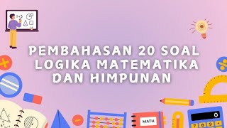 PEMBAHASAN 20 SOAL LOGIKA MATEMATIKA DAN HIMPUNAN [upl. by Hsuk]