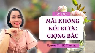 TẠI SAO KO NÓI ĐƯỢC GIỌNG BẮC [upl. by Jaal]