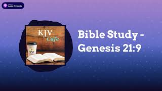 Bible Study  Genesis 219  KJV Cafe [upl. by Aicenev881]