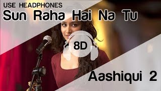 Sun Raha Hai Na Tu Female Version 8D Audio Song 🎧  Aashiqui 2  Shreya Ghoshal [upl. by Anirtac]