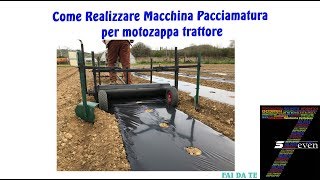 Come Realizzare Macchina Pacciamatura per motozappa trattore [upl. by Noitsuj]