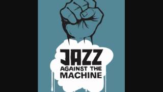 Bombtrack  Jazz Against the Machine [upl. by Jaclyn]