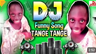 tanga tanga funny song 😂😂😂 [upl. by Gorski811]