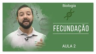 Fecundação Embriologia  Biologia 02  Pré  Calouro [upl. by Warden]