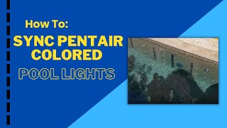 How To Sync Pentair Colored Pool Lights [upl. by Nuahc]