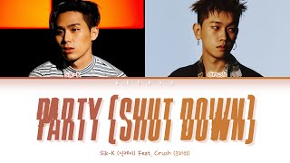 식케이 SikK  party SHUT DOWN Feat 크러쉬CrushColor Coded Lyrics HanRomEng가사 [upl. by Atul]