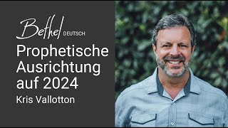 07 JAN 2024  Kris Vallotton  Prophetische Ausrichtung auf 2024 [upl. by Annirac]