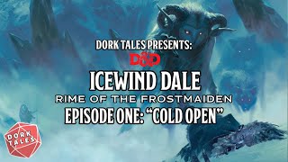 Rime of the Frostmaiden  Episode 1 quotCold Openquot  Dungeons amp Dragons Actual Play [upl. by Lorou]