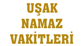 Uşak Namaz Vakitleri [upl. by Dalis]