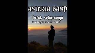 ASTERIA BAND UNTUK SELAMANYA quotLIRIKquot [upl. by Rednaeel218]