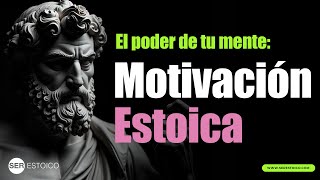 El poder de tu mente Motivación Estoica [upl. by Karalynn]