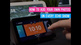 How to Add Photos amp Customise your Amazon Echo Show Screen [upl. by Enidan]